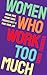 Women Who Work Too Much by Tamu Thomas