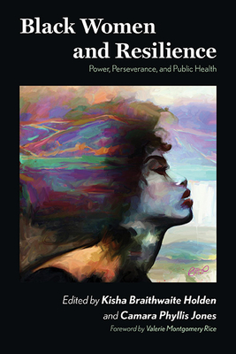 Black Women and Resilience: Power, Perseverance, and Public Health (Black Women's Wellness)