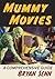 Mummy Movies by Bryan Senn