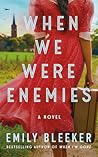 When We Were Enemies by Emily Bleeker