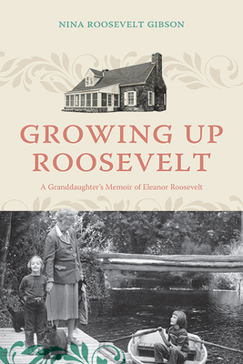 Growing Up Roosevelt: A Granddaughter's Memoir of Eleanor Roosevelt (Excelsior Editions)