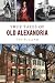 True Tales of Old Alexandria by Ted Pulliam