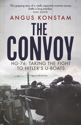 The Convoy: HG-76: Taking the Fight to Hitler's U-Boats (Hardcover)