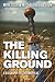 The Killing Ground: A Biogr...