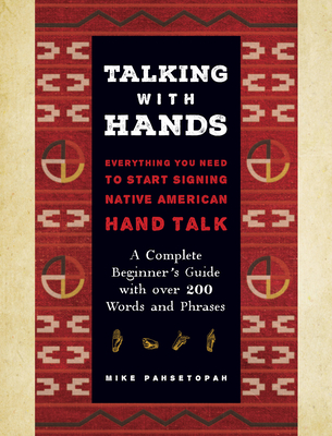 Talking with Hands: Everything You Need to Start Signing Native American Hand Talk - A Complete Beginner's Guide with over 200 Words and Phrases (Kindle Edition)