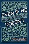 Even If He Doesn't by Kristen LaValley