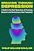 Breaking Through Depression: A Guide to the Next Generation of Promising Research and Revolutionary New Treatments