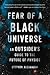 Fear of a Black Universe: An Outsider's Guide to the Future of Physics