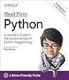 Head First Python: A Learner's Guide to the Fundamentals of Python Programming, A Brain-Friendly Guide Head First Python: A Learner's Guide to the Fundamentals of Python Programming, A Brain-Friendly Guide
