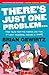 There's Just One Problem... by Brian Gewirtz