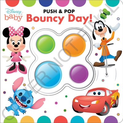 Disney Baby Mickey, Minnie Mouse, Cars, Stitch, and More! - Bouncy Day! Push & Pop - Tactile Fidget Toy Play - PI Kids (Board Book)