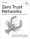 Zero Trust Networks: Building Secure Systems in Untrusted Networks Zero Trust Networks: Building Secure Systems in Untrusted Networks