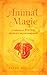Animal Magic: A Handbook of Mystical Energies and Enchantment (Mystical Handbook)