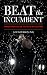 Beat the Incumbent: Proven ...