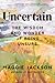 Uncertain: The Wisdom and W...