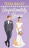 Unfortunately Yours by Tessa Bailey