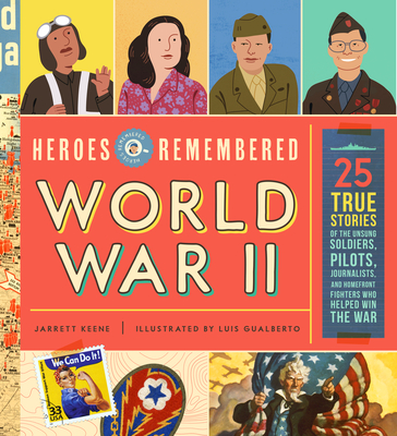 Heroes of World War II: 25 True Stories of Unsung Heroes Who Fought for Freedom (Bushel & Peck's Heroes Remembered Library)