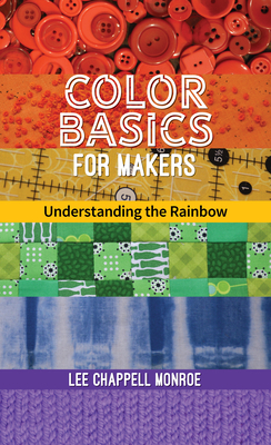 Color Basics for Makers: Understanding the Rainbow (Paperback)