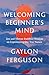 Welcoming Beginner's Mind: ...