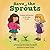 Save the Sprouts: A Gentle ...