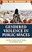 Gendered Violence in Public Spaces by Shilpa Phadke