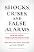 Shocks, Crises, and False A...