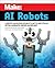 Make: AI Robots: Create Amazing Robots with Artificial Intelligence Using micro:bit