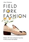 Field, Fork, Fashion: Bullock 374 and a Designer’s Journey to Find a Future for Leather