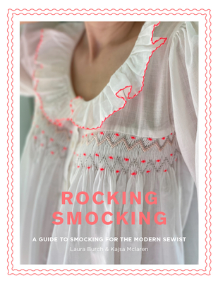 Rocking Smocking: A Guide to Smocking for the Modern Sewist