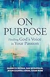 On Purpose: Finding God's Voice in Your Passion