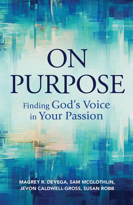 On Purpose: Finding God's Voice in Your Passion (Kindle Edition)