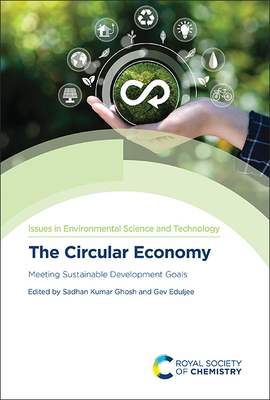 The Circular Economy: Meeting Sustainable Development Goals (Issues in Environmental Science and Technology, Volume 51)
