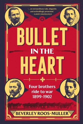 Bullet in the Heart: Four Brothers Ride to War 1899-1902