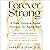 Forever Strong: A New, Science-Based Strategy for Aging Well: How to Reboot Your Body to: Burn Fat, Fight Heart Disease, Stay Sharp, Build Muscle, and Boost Energy