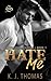 Hate Me: A Dark Bully Romance (Stoneridge Academy)