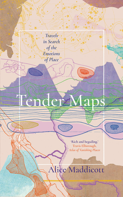 Tender Maps: Travels in Search of the Emotions of Place (Hardcover)