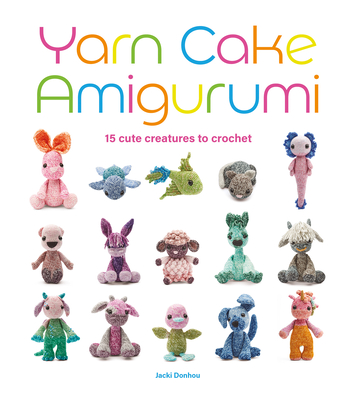 Yarn Cake Amigurumi: 15 Cute Creatures to Crochet (Paperback)