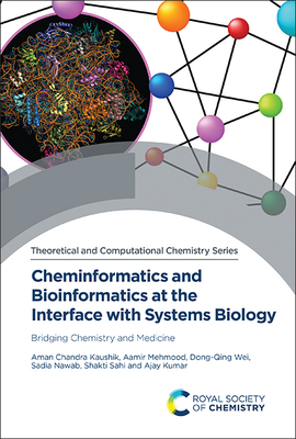 Cheminformatics and Bioinformatics at the Interface with Systems Biology: Bridging Chemistry and Medicine (Theoretical and Computational Chemistry Series, Volume 24)