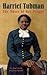 Harriet Tubman: The Moses o...