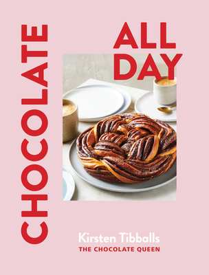 Chocolate All Day: Recipes for indulgence - morning, noon and night (Hardcover)