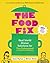 The Food Fix: Real World Di...