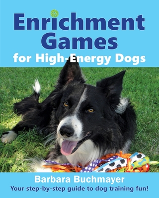 Enrichment Games for High-Energy Dogs: Your step-by-step guide to dog training fun!