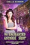 The Enchanted Antique Shop (Enchanted Antique Shop #2) The Enchanted Antique Shop (Enchanted Antique Shop #2)