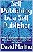 Self Publishing by a Self P...