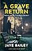 A Grave Return: An Addictive British Crime Thriller (DCI Luke Wiley Crime Thrillers)