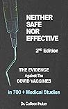 Neither Safe Nor Effective, 2nd Edition: The Evidence Against the COVID Vaccines