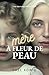 Mère à fleur de peau: Une h...