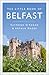 The Little Book of Belfast by Raymond O'Regan