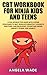 CBT Workbook for Ninja Kids and Teens by Angela Wade