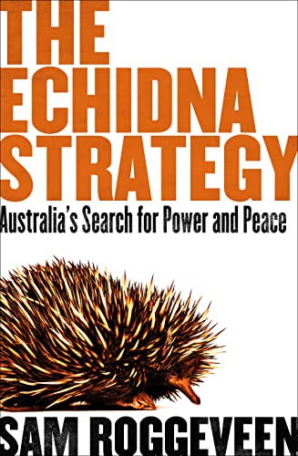 The Echidna Strategy: Australia's Search for Power and Peace (Kindle Edition)